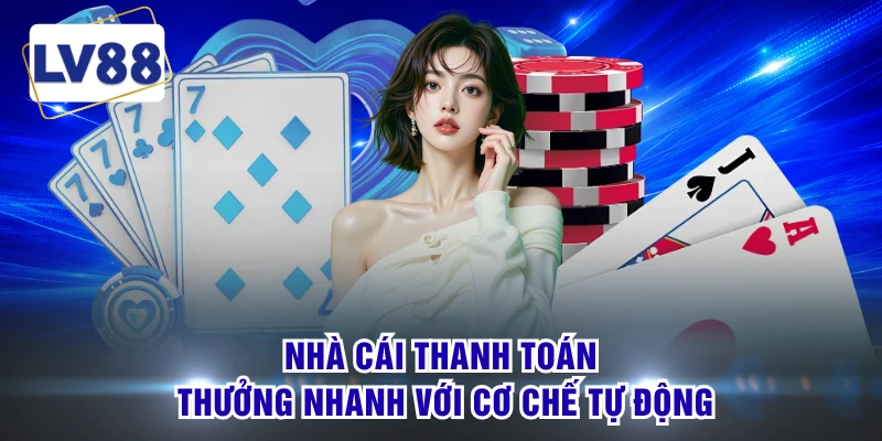 Nhà cái thanh toán thưởng nhanh với cơ chế tự động