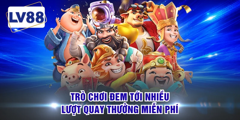 Trò chơi đem tới nhiều lượt quay thưởng miễn phí