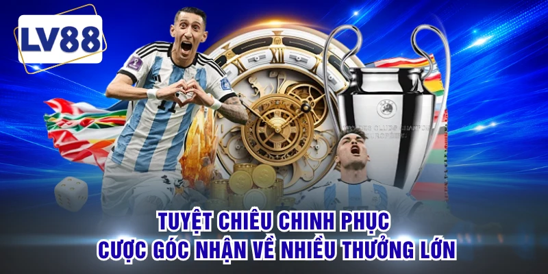 Tuyệt chiêu chinh phục cược góc nhận về nhiều thưởng lớn