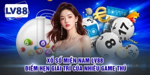 Xổ Số Miền Nam LV88 - Điểm Hẹn Giải Trí Của Nhiều Game Thủ